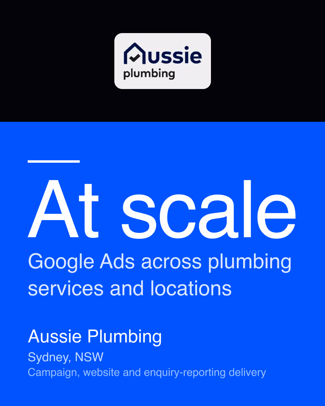 Aussie Plumbing: At scale Google Ads across plumbing services and locations