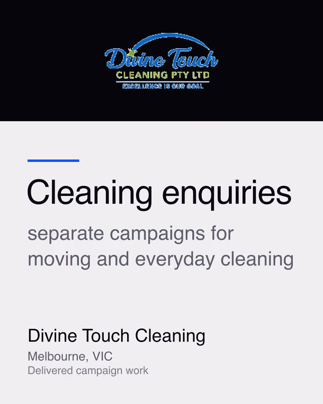 Divine Touch Cleaning: Cleaning enquiries separate campaigns for moving and everyday cleaning